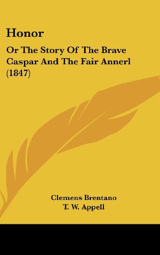 Honor: Or the Story of the Brave Caspar and the Fair Annerl (1847) (9781161891140) by Brentano, Clemens
