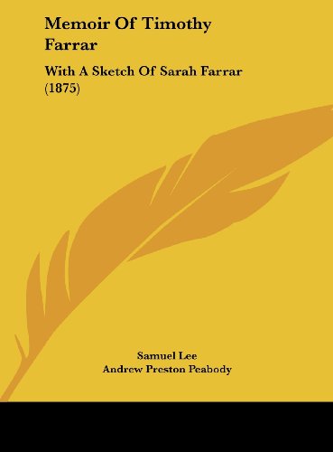 Memoir of Timothy Farrar: With a Sketch of Sarah Farrar (1875) (9781161895339) by Lee, Samuel