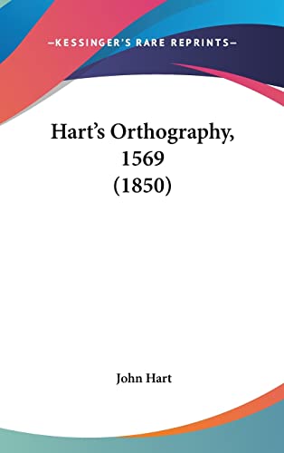 Hart's Orthography, 1569 (1850) (9781161900125) by Hart M.D., John