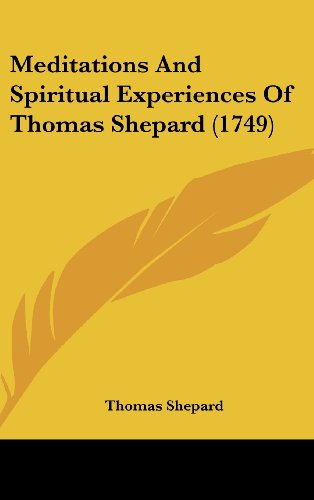 Meditations and Spiritual Experiences of Thomas Shepard (1749) (9781161900422) by Shepard, Thomas