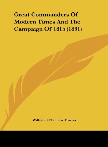 9781161904758: Great Commanders of Modern Times and the Campaign of 1815 (1891)
