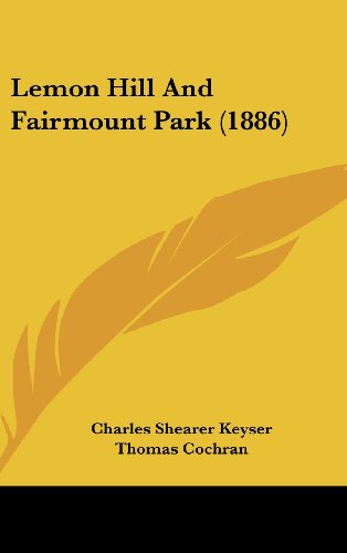 Lemon Hill And Fairmount Park (1886) (9781161909883) by Keyser, Charles Shearer; Cochran, Thomas