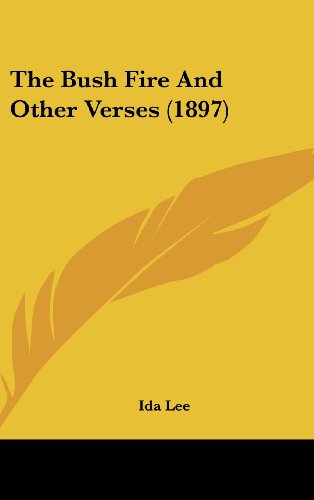 9781161910575: The Bush Fire And Other Verses (1897)