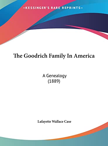 The Goodrich Family in America: A Genealogy (1889) - Case, Lafayette Wallace