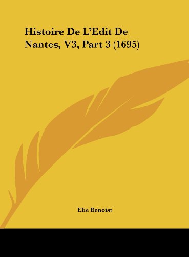 9781161916133: Histoire de L'Edit de Nantes, V3, Part 3 (1695)