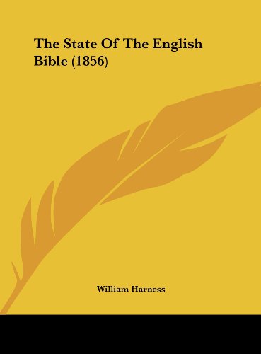 The State of the English Bible (1856) (9781161920833) by Harness, William
