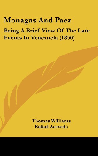 Monagas and Paez: Being a Brief View of the Late Events in Venezuela (1850) (9781161925241) by Williams, Thomas; Acevedo, Rafael