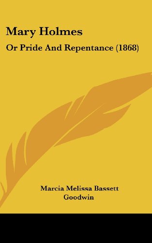 Mary Holmes: Or Pride and Repentance (1868)