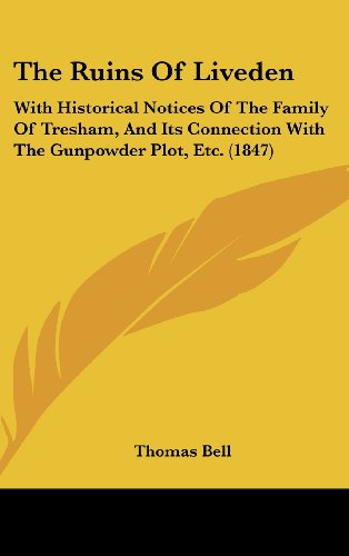 The Ruins of Liveden: With Historical Notices of the Family of Tresham, and Its Connection with the Gunpowder Plot, Etc. (1847) (9781161926088) by Bell, Thomas