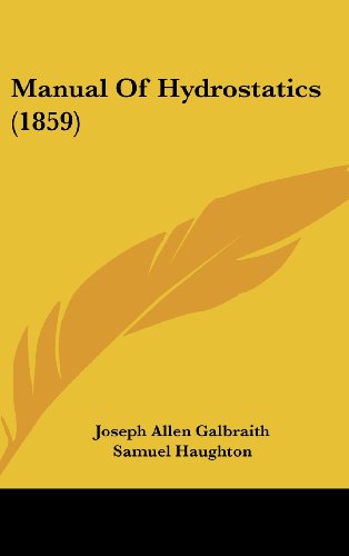 Manual of Hydrostatics (1859) (9781161927030) by Galbraith, Joseph Allen; Haughton, Samuel
