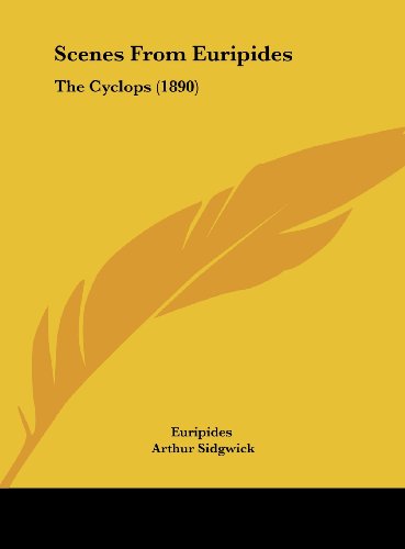 Scenes From Euripides: The Cyclops (1890) (9781161936971) by Euripides; Sidgwick, Arthur
