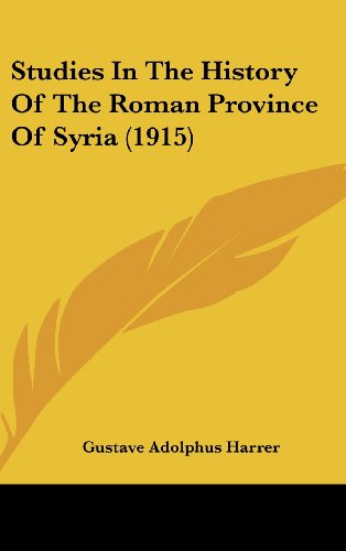 9781161945263: Studies In The History Of The Roman Province Of Syria (1915)