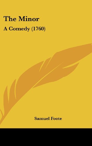 The Minor: A Comedy (1760) (9781161946543) by Foote, Samuel