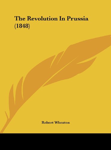 9781161955156: The Revolution In Prussia (1848)