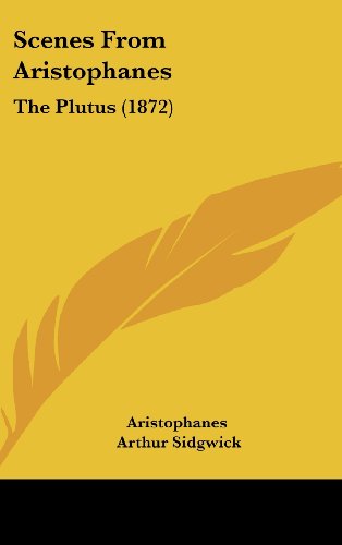 Scenes from Aristophanes: The Plutus (1872) (9781161957921) by Aristophanes