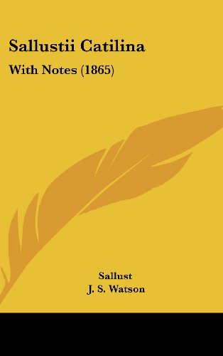 Sallustii Catilina: With Notes (1865) (9781161958782) by Sallust