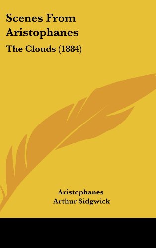 Scenes from Aristophanes: The Clouds (1884) (9781161960617) by Aristophanes