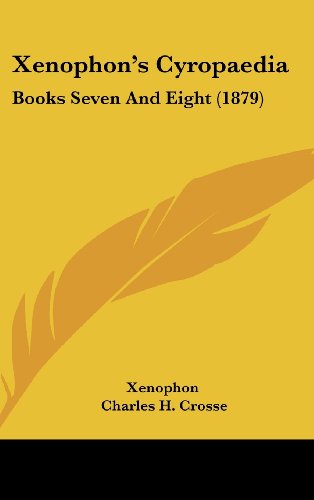 Xenophon's Cyropaedia: Books Seven and Eight (1879) (9781161963540) by Xenophon