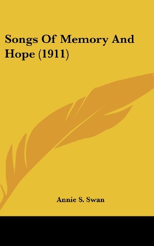 Songs Of Memory And Hope (1911) (9781161964769) by Swan, Annie S.