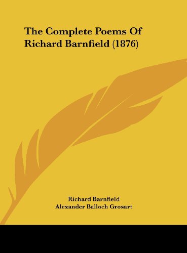 The Complete Poems of Richard Barnfield (1876) (9781161971255) by Barnfield, Richard