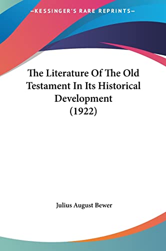 The Literature Of The Old Testament In Its Historical Development (1922) (9781161972603) by Bewer, Julius August