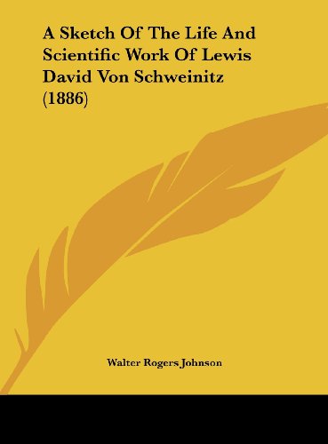 9781161975291: A Sketch of the Life and Scientific Work of Lewis David Von Schweinitz (1886)
