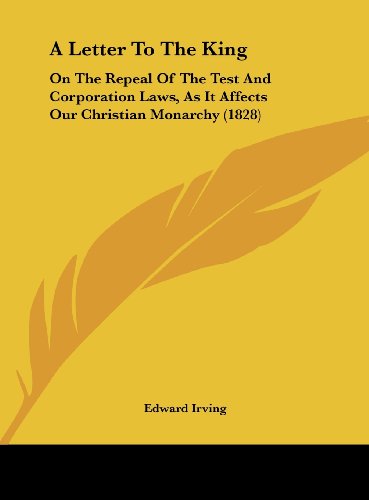 9781161977646: A Letter To The King: On The Repeal Of The Test And Corporation Laws, As It Affects Our Christian Monarchy (1828)