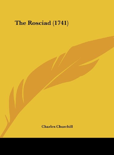 The Rosciad (1741) (9781161979077) by Churchill, Charles