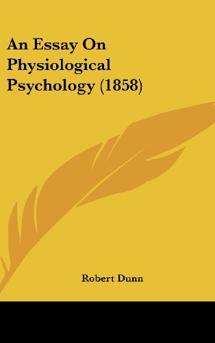 An Essay on Physiological Psychology (1858) (9781161991185) by Dunn, Robert