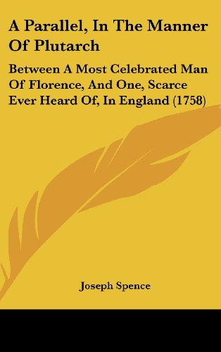 9781161992397: A Parallel, in the Manner of Plutarch: Between a Most Celebrated Man of Florence, and One, Scarce Ever Heard Of, in England (1758)