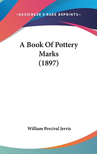 A Book of Pottery Marks (1897) (Hardback) - William Percival Jervis