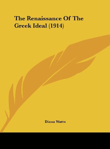 9781161995107: The Renaissance Of The Greek Ideal (1914)