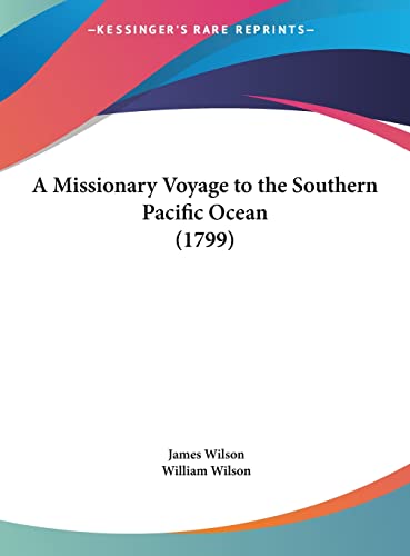 A Missionary Voyage to the Southern Pacific Ocean (1799) (9781161996180) by Wilson, James