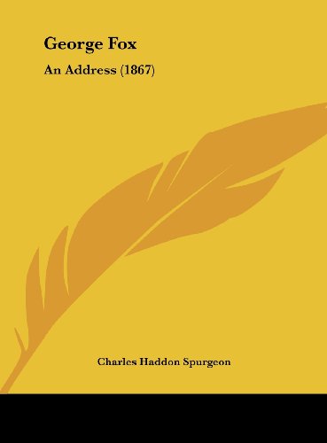 George Fox: An Address (1867) (9781162000442) by Spurgeon, Charles Haddon