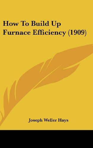 Stock image for How To Build Up Furnace Efficiency (1909) for sale by SecondSale