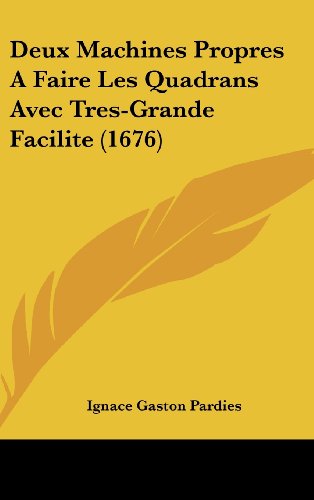 9781162005768: Deux Machines Propres A Faire Les Quadrans Avec Tres-Grande Facilite (1676) (French Edition)