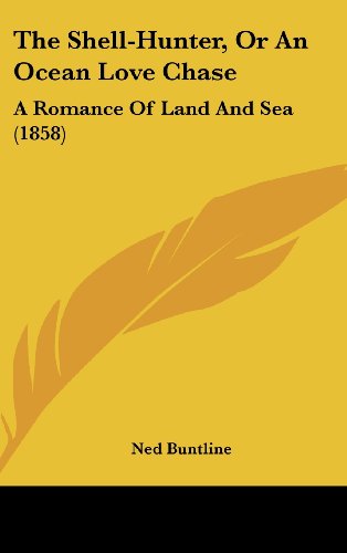 9781162007670: The Shell-Hunter, or an Ocean Love Chase: A Romance of Land and Sea (1858)