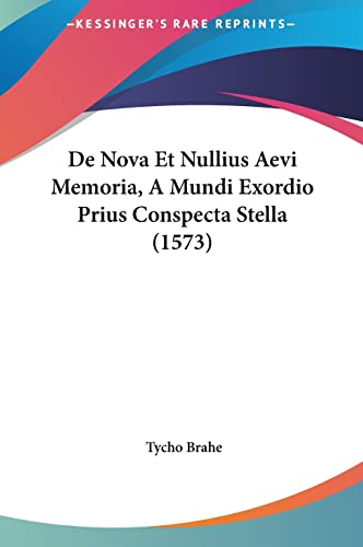 9781162008240: De Nova Et Nullius Aevi Memoria, A Mundi Exordio Prius Conspecta Stella (1573) (English and Latin Edition)