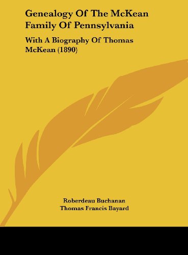 9781162012933: Genealogy of the McKean Family of Pennsylvania: With a Biography of Thomas McKean (1890)