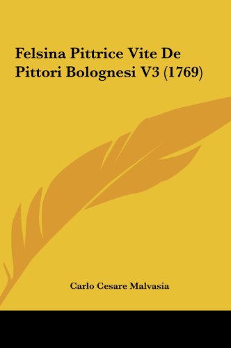 9781162014159: Felsina Pittrice Vite de Pittori Bolognesi V3 (1769)