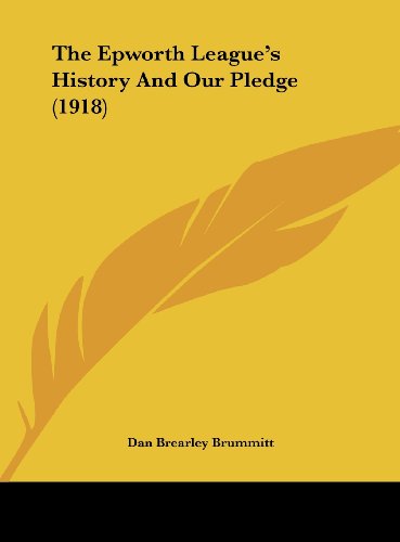 9781162019307: The Epworth League's History And Our Pledge (1918)