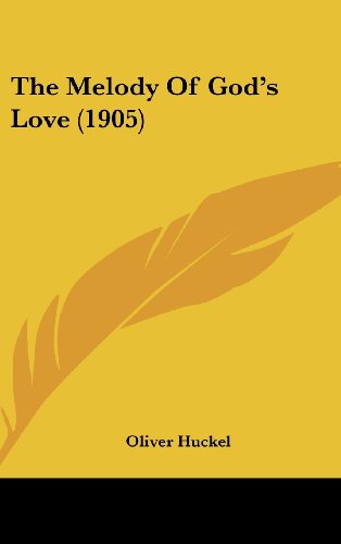 The Melody Of God's Love (1905) (9781162023946) by Huckel, Oliver