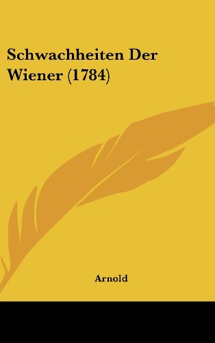 9781162024202: Schwachheiten Der Wiener (1784) (German Edition)