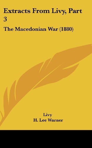 Extracts from Livy, Part 3: The Macedonian War (1880) (9781162025247) by Livy