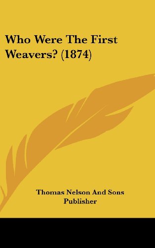 9781162026442: Who Were the First Weavers? (1874)