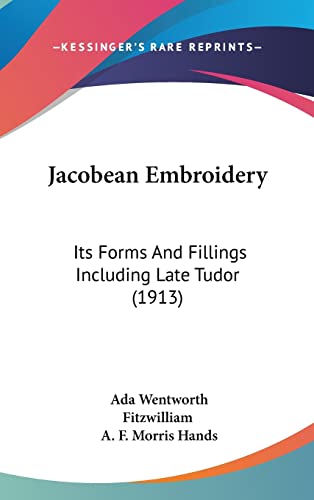 Imagen de archivo de Jacobean Embroidery: Its Forms And Fillings Including Late Tudor (1913) a la venta por ALLBOOKS1