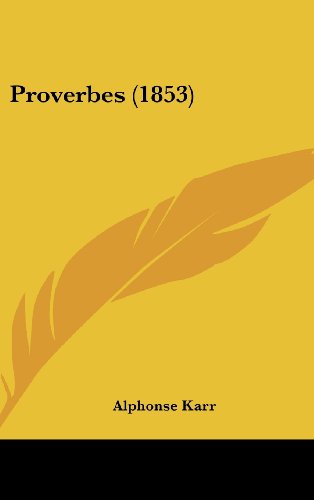 Proverbes (1853) (French Edition) (9781162029436) by Karr, Alphonse