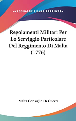 9781162030678: Regolamenti Militari Per Lo Serviggio Particolare Del Reggimento Di Malta (1776) (French Edition)