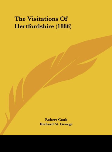 The Visitations Of Hertfordshire (1886) (9781162032337) by Cook, Robert; St. George, Richard