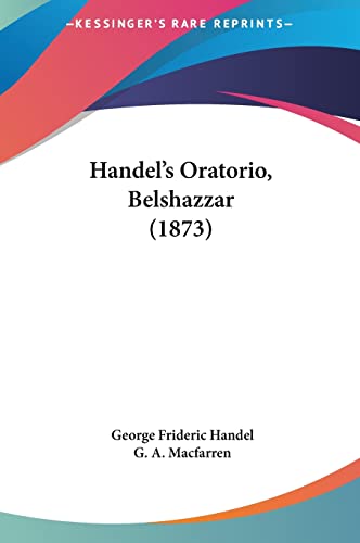 Handel's Oratorio, Belshazzar (1873) (9781162032658) by Handel, George Frideric